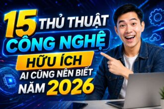 15-thu-thuat-cong-nghe-huu-ich-2026